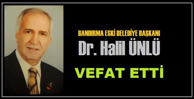 Dr. Halil Ünlü vefat etti.