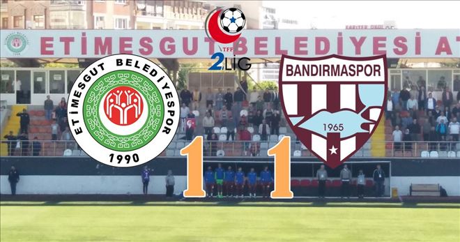 Etimesgut Belediyespor 1 - 1 Bandırmaspor