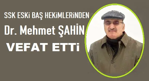 Dr. Mehmet Şahin vefat etti.