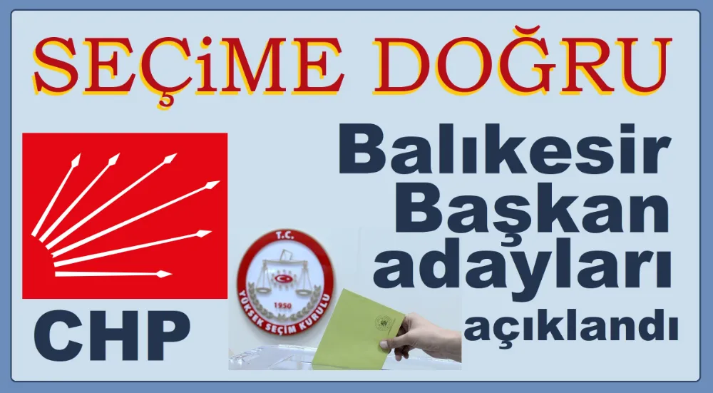 CHP Balıkesir adayları netleşti