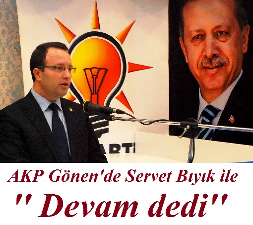 Gönen AKP Servet BIYIK ile ``devam`` dedi..

 