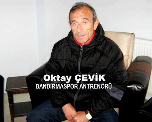 Teknik Direktör Oktay Çevik: