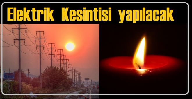 Elektrik kesintisi yapılacak