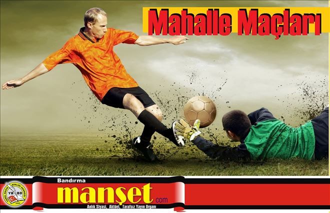Mahalleler arası maçlar başlıyor