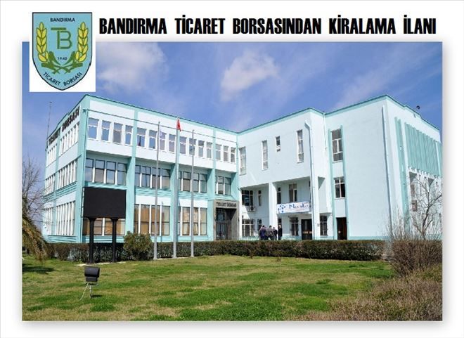 Bandırma Ticaret Borsasından Kiralama ilanı