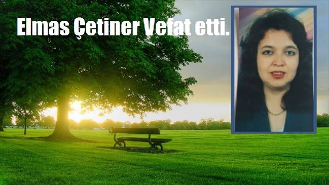 Çetiner vefat etti.