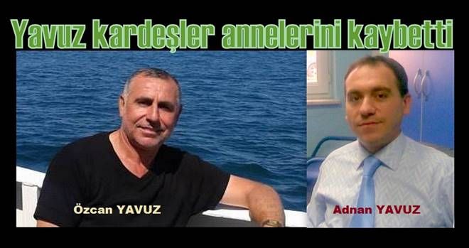 Yavuz kardeşler annelerini kaybetti.