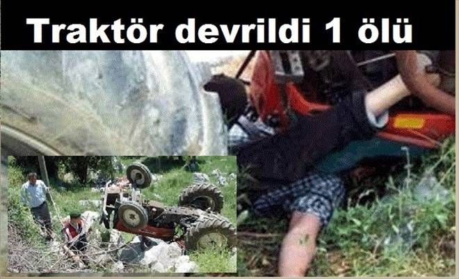 Traktör Devrildi 1 ölü