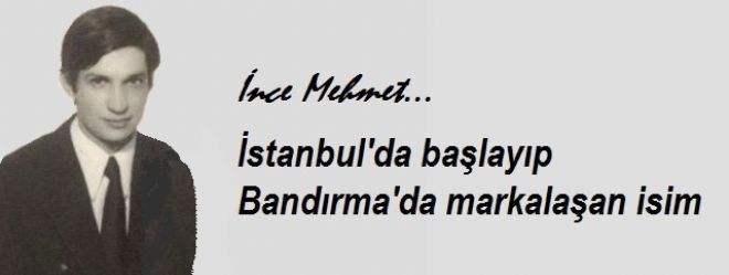 İnce Mehmet Vefat etti