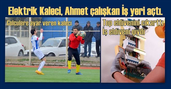 Golcülere ayar veren kaleci ´den iş yeri