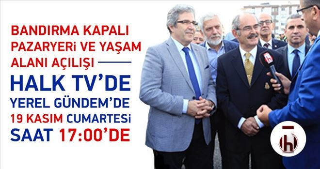 PAZAR YERİ AÇILIŞI HALK TV´DE