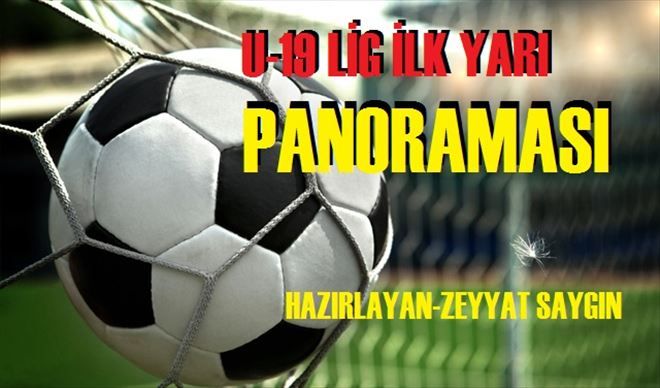 U-19 LİG İLK YARI PANORAMASI
