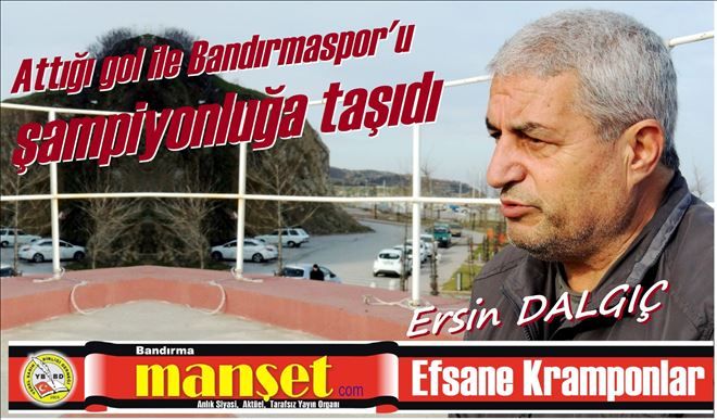 Ersin Dalgıç; Parayı değil, Armayı seçti.