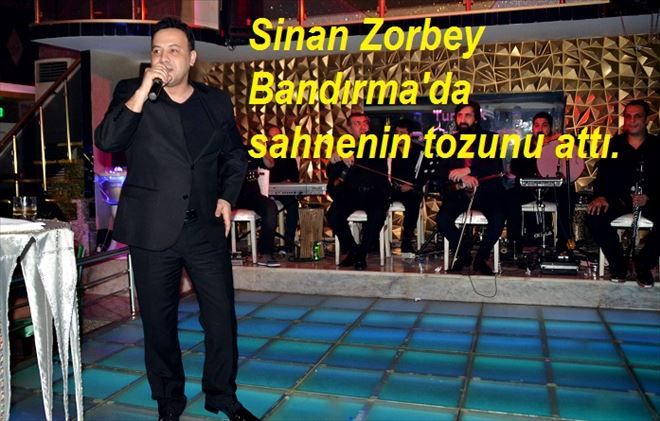       Arabesk dünyasının güçlü sesi Sinan Zorbey Bandırma da