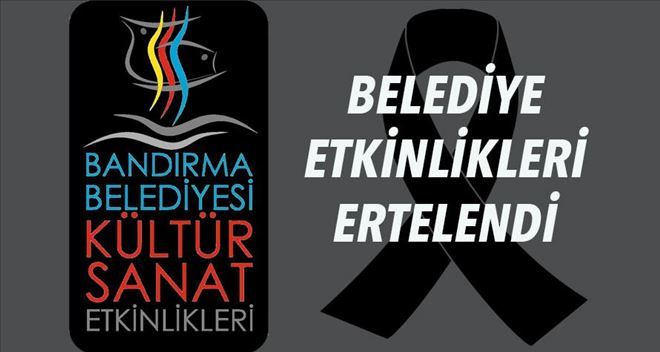 Belediye etkinlikleri erteledi.