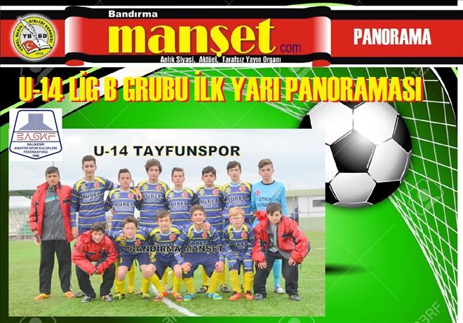 U-14 LİG B GRUPTA İLK YARININ PANORAMASI