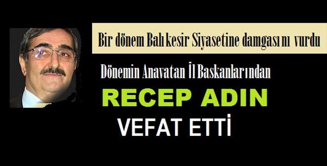 Recep Adın Vefat etti.
