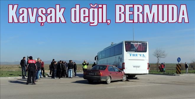 Kavşaklar BERMUDA gibi