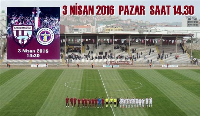 Bandırmaspor maçını ?kader maçı? 