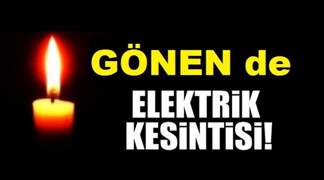 Gönen´de elektrik kesintisi olacak