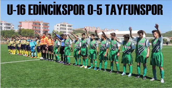 U-16 Edincik´ten, Tayfun´a vize
