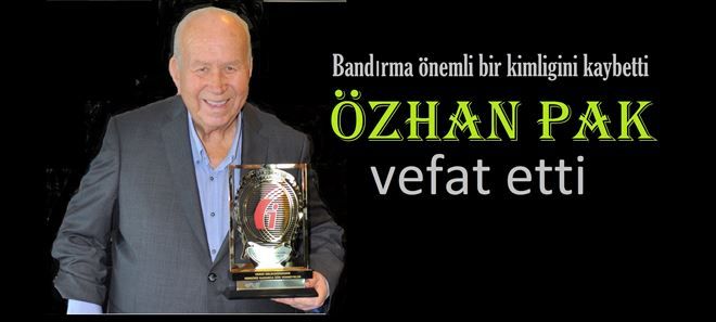 Özhan Pak vefat etti.