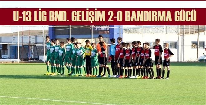 U-13 lig´de Gelişim, Bandırmagücü´nü aştı.
