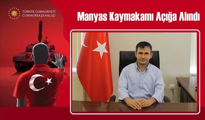 MANYAS KAYMAKAMI GENCER AÇIĞA ALINDI.