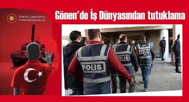 Gönen´de 4 işadamı tutuklandı