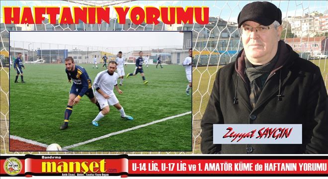 U-14 lig, U-17 lig ve 1.Amatör Küme de haftanın yorumu