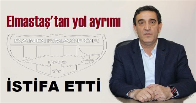 Elmastaş´tan şok istifa