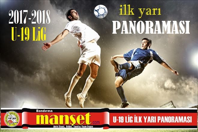 U-19 LİG İLK YARI PANORAMASI