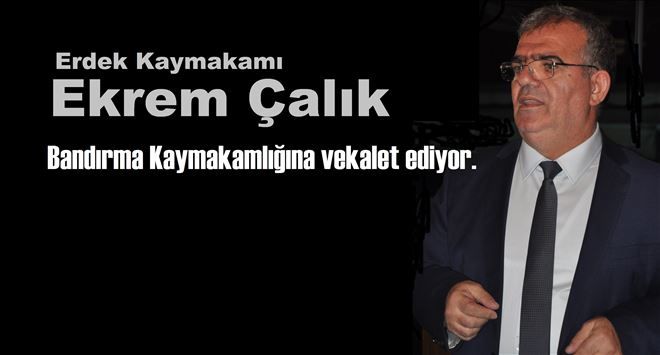 Kaymakamlığa vekalet ediyor