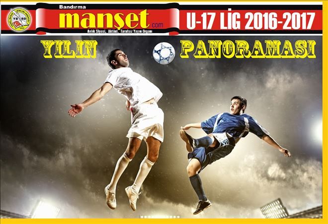 U-17 LİG YILIN PANORAMASI