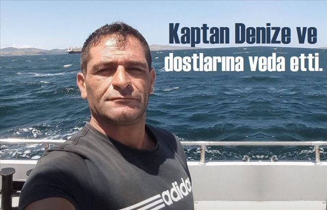 Hayatına son veren Kaptan toprağa verildi.