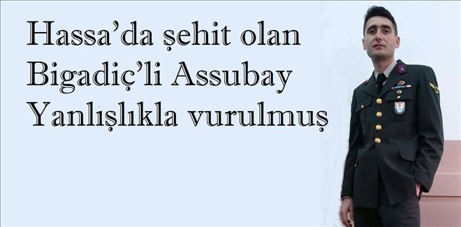 Yanlışlıkla şehit olmuş