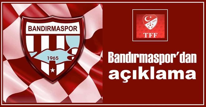 Bandırmaspor´dan açıklama