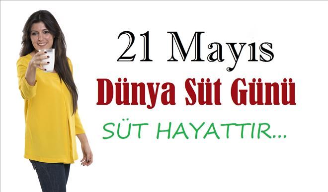 Dünya Süt Günü 21 Mayıs´ta Kutlanıyor;