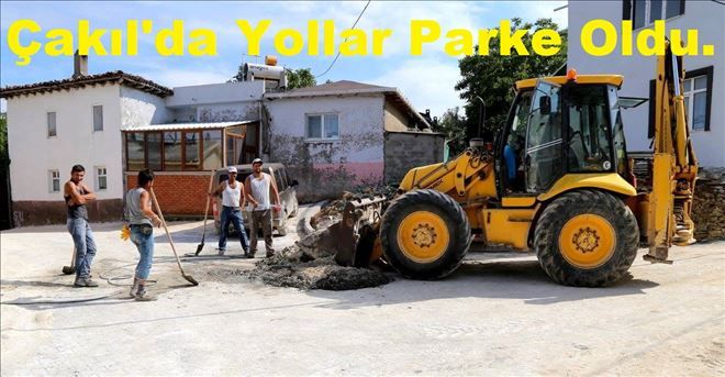 Çakıl´da, Çakıl yolların yerini, Parke yollar aldı.