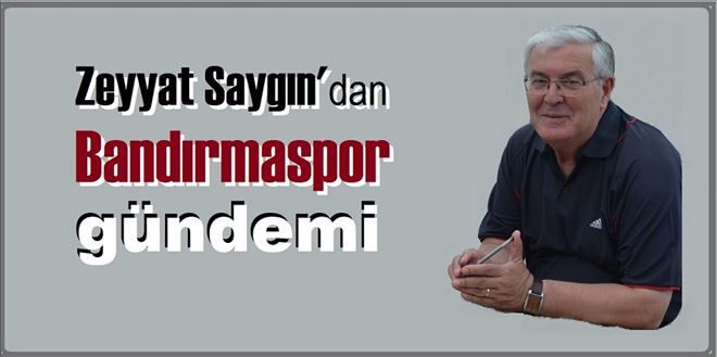 Saygın´dan Bandırmaspor gündemi