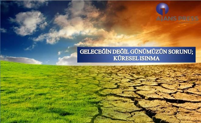 KÜRESEL ISINMA TEHDİDİ YAKLAŞIYOR
