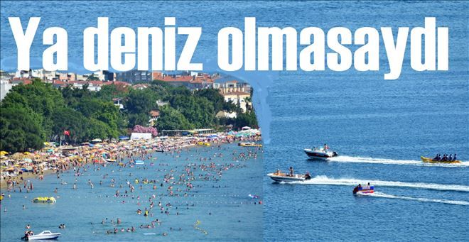 Sıcaklar bunalttı.
