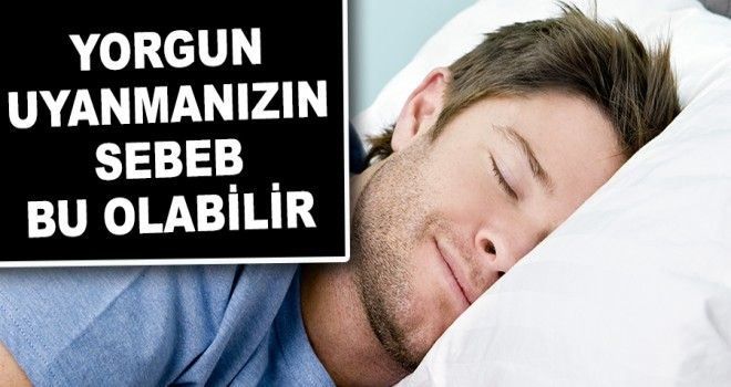 YORGUN UYANMANIZIN NEDENİ UYKU APNESİ OLABİLİR
