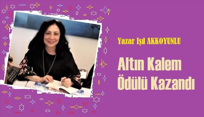 Yazar Akkoyunlu´ya altın kalem