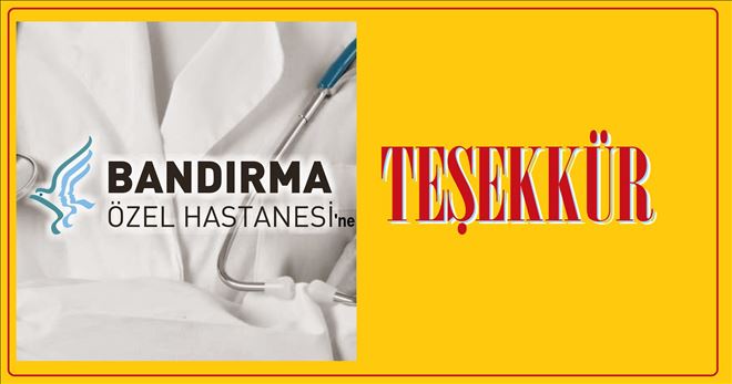 Bandırma Özel Hastanesine Teşekkür