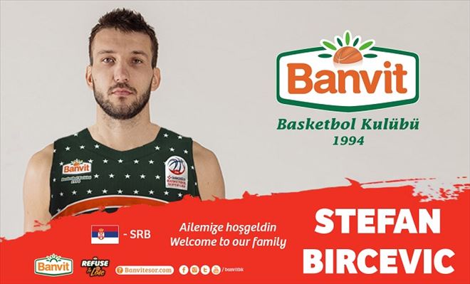 STEFAN BIRCEVIC  BANVİT´TE!..