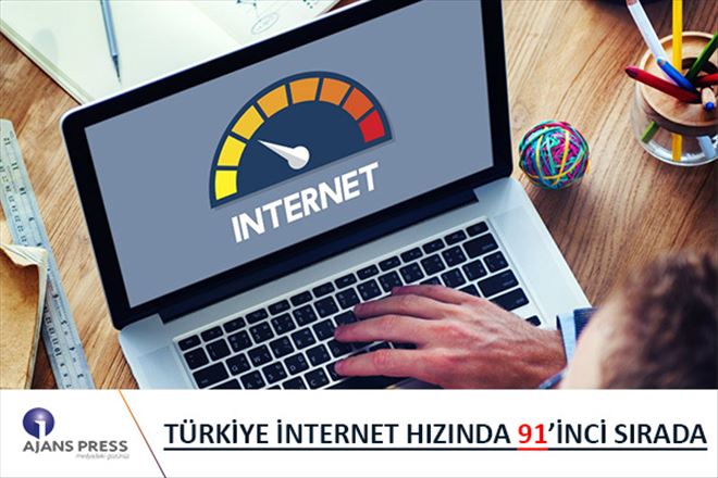 İNTERNET HIZINDA 91´İNCİ SIRADAYIZ