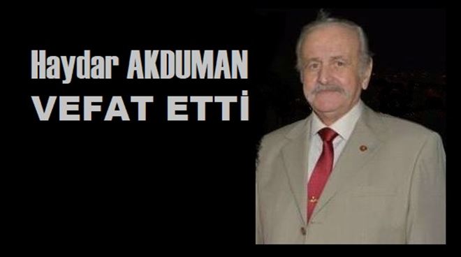 Haydar Akduman´ı kaybettik