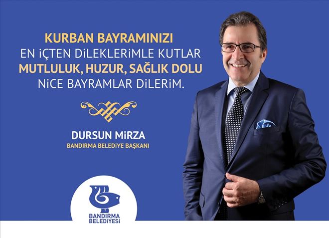 BELEDİYE BAŞKANI DURSUN MİRZA´NIN KURBAN BAYRAMI KUTLAMA MESAJI