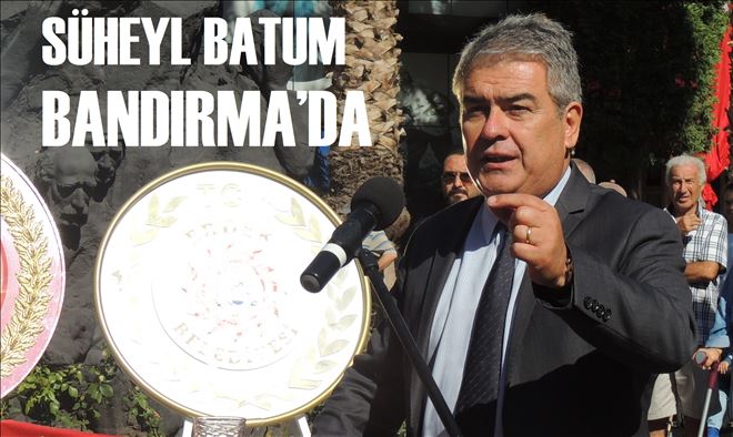 SÜHEYL BATUM BANDIRMA´DA